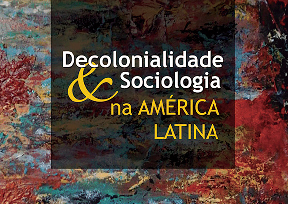 Decolonialidade & Sociologia na América Latina: Minha Resenha na PRACS/UNIFAP