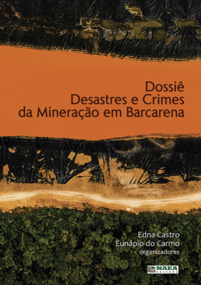 Dossiê Desastres e Crimes da Mineração em Barcarena, Mariana e Brumadinho
